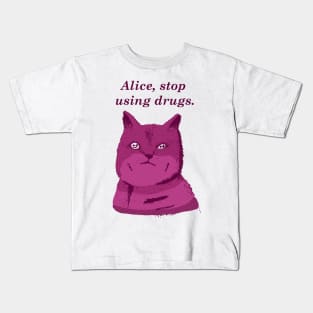 Alice, stop using drugs Kids T-Shirt